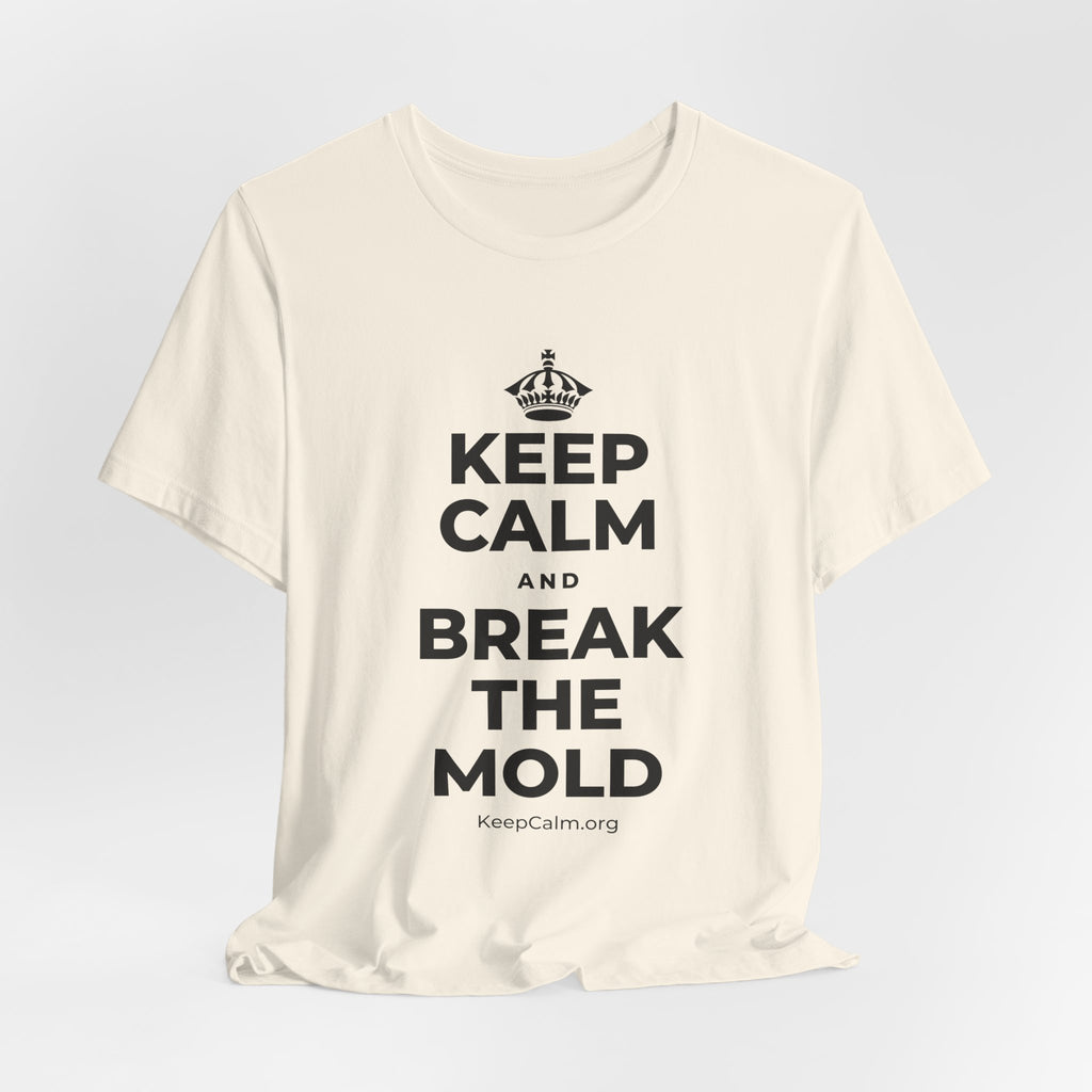 KEEP CALM AND BREAK THE MOLD T-Shirt (White–Asphalt)
