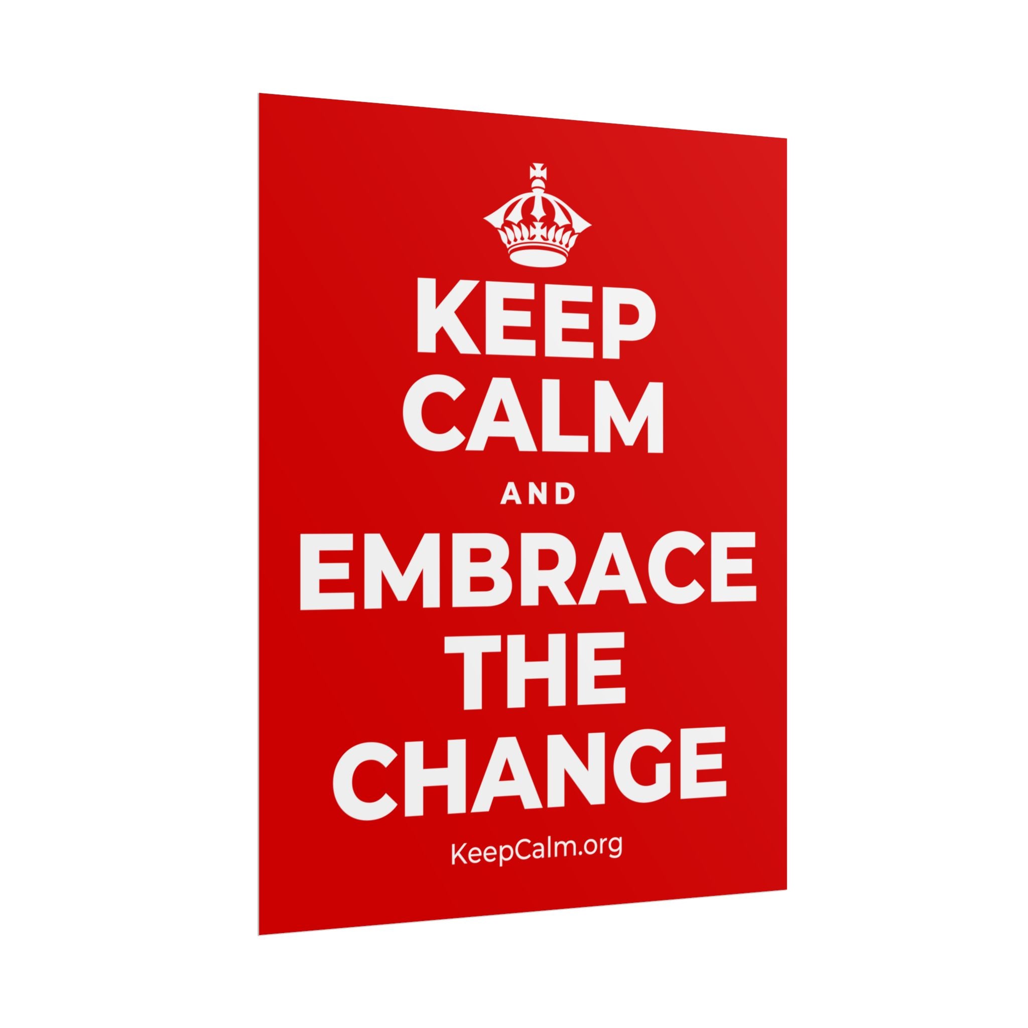 KEEP CALM AND EMBRACE THE CHANGE Poster