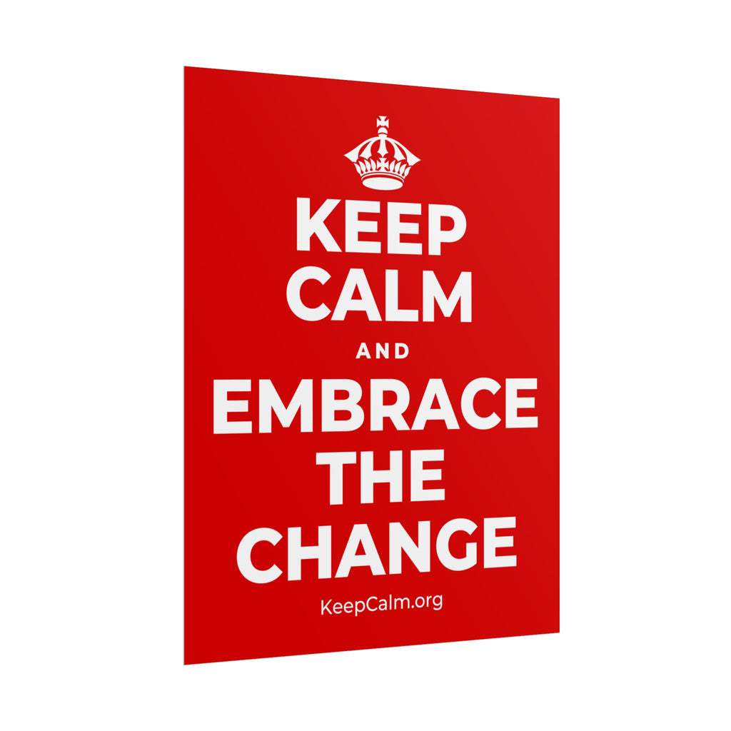 KEEP CALM AND EMBRACE THE CHANGE Poster