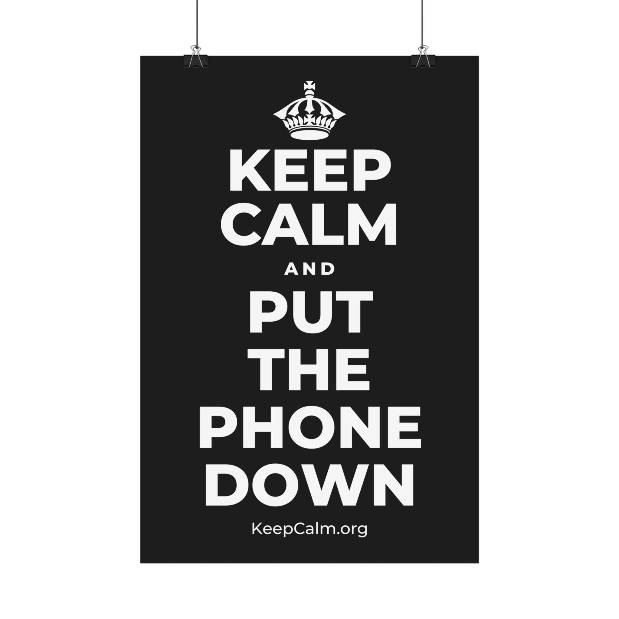KEEP CALM AND PUT THE PHONE DOWN Satin Poster