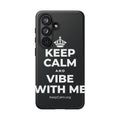 KEEP CALM AND VIBE WITH ME Phone Case (Dark)