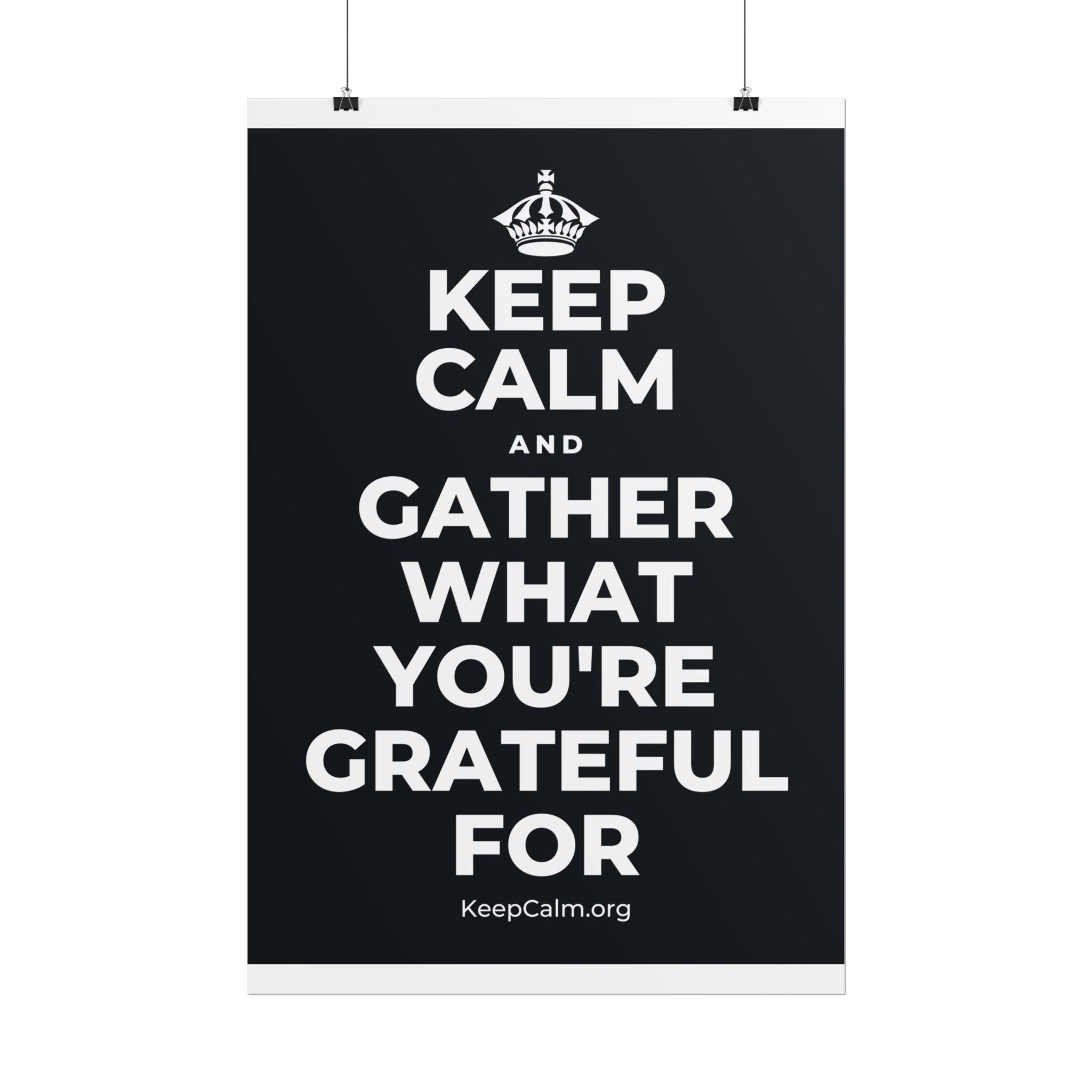KEEP CALM AND GATHER WHAT YOU'RE GRATEFUL FOR Poster (Dark)