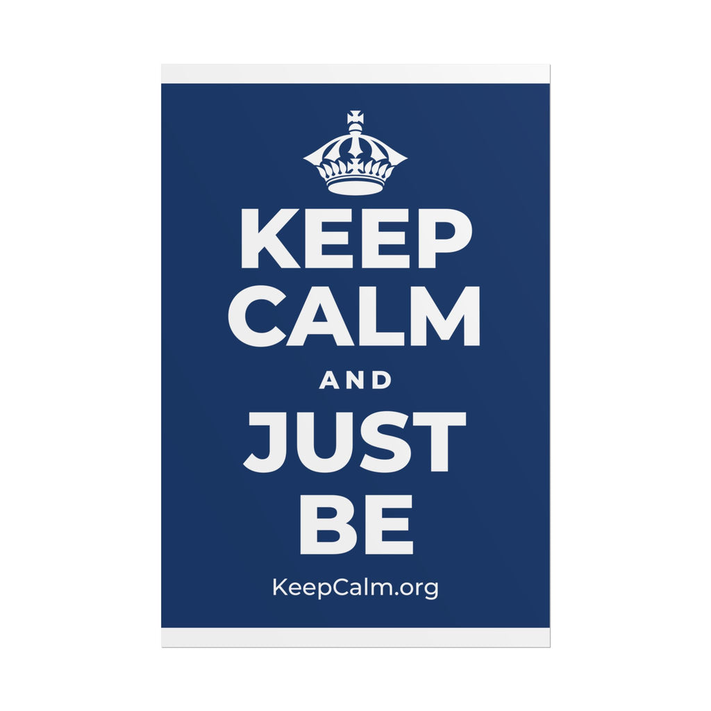KEEP CALM AND JUST BE Poster