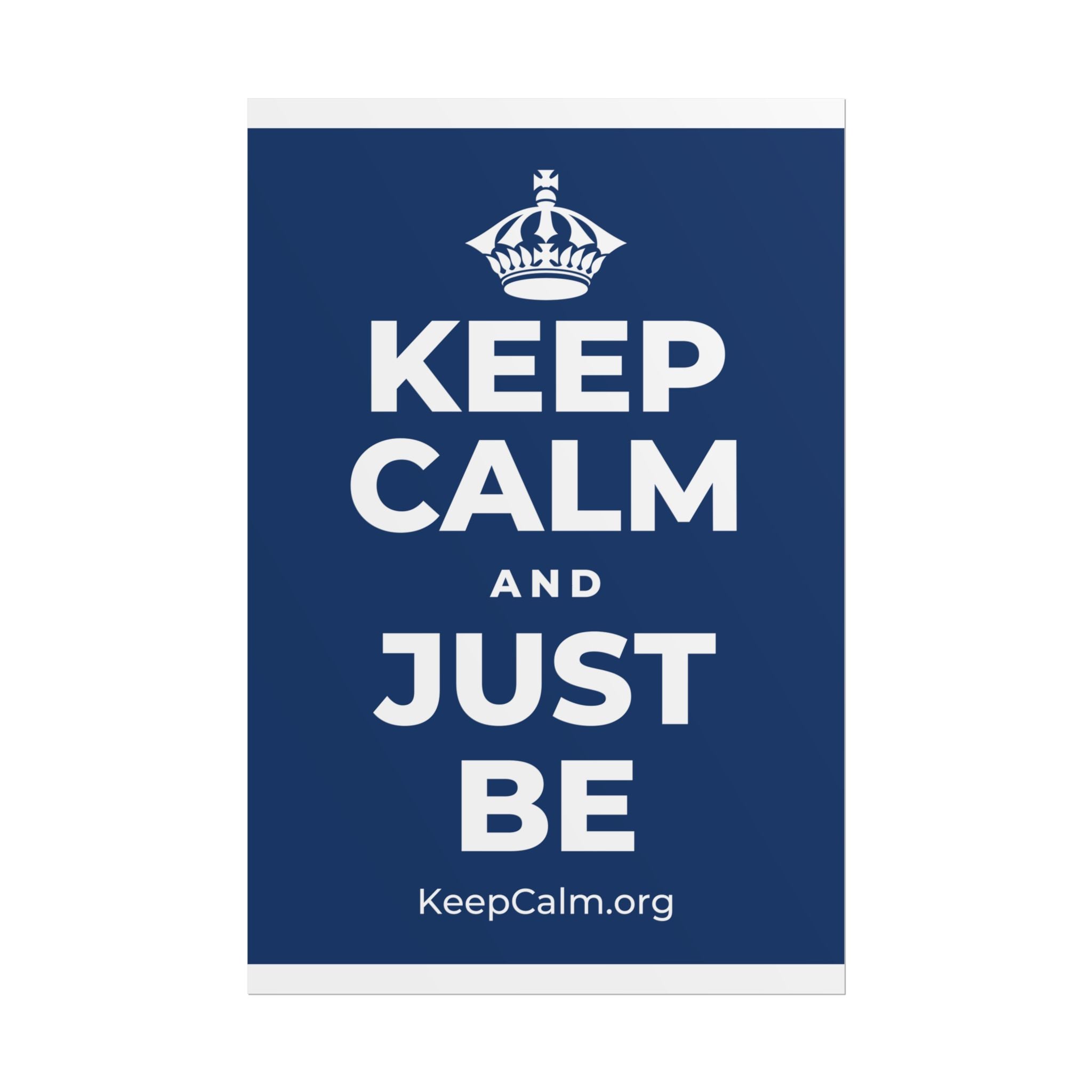 KEEP CALM AND JUST BE Poster