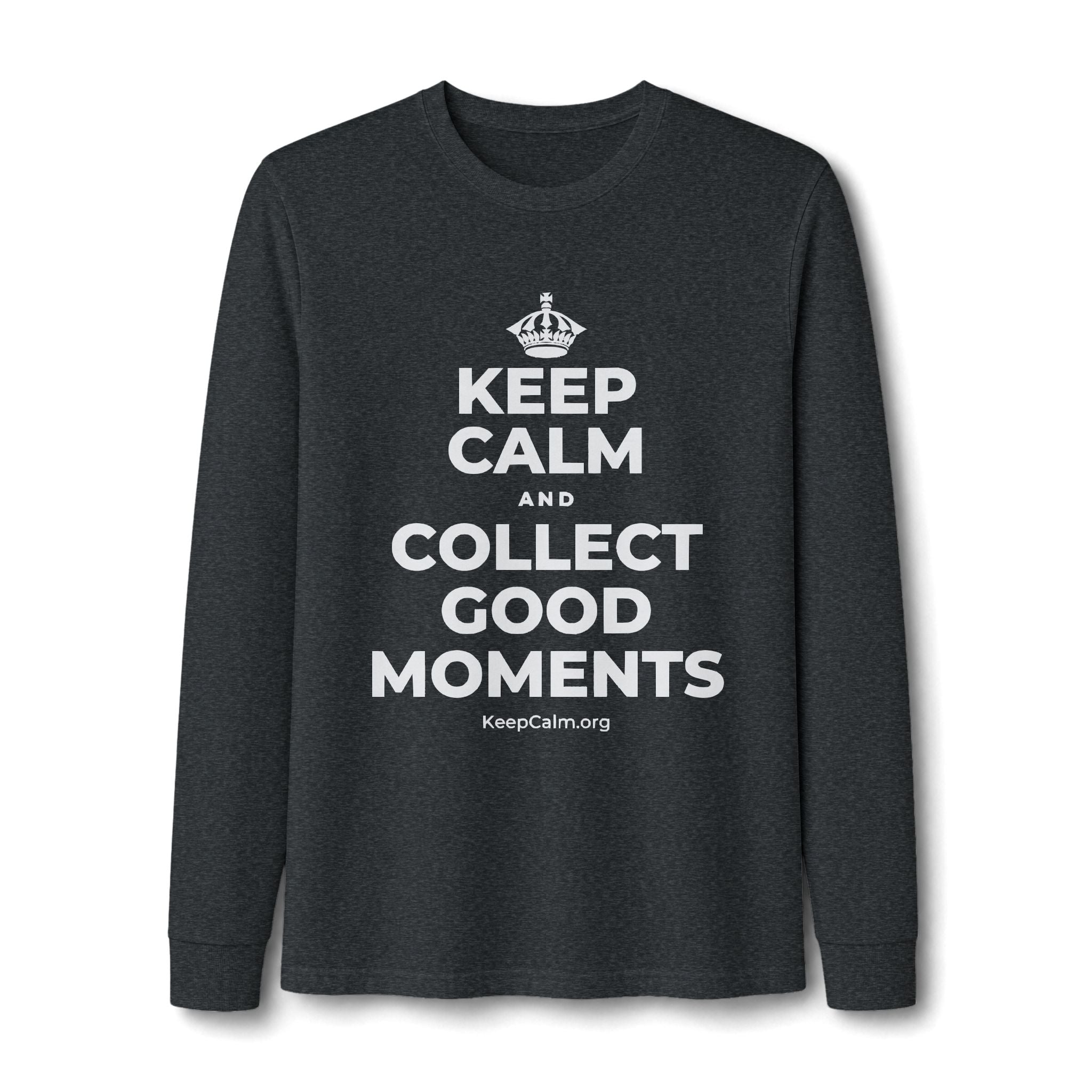 KEEP CALM AND COLLECT GOOD MOMENTS Long Sleeve Tee