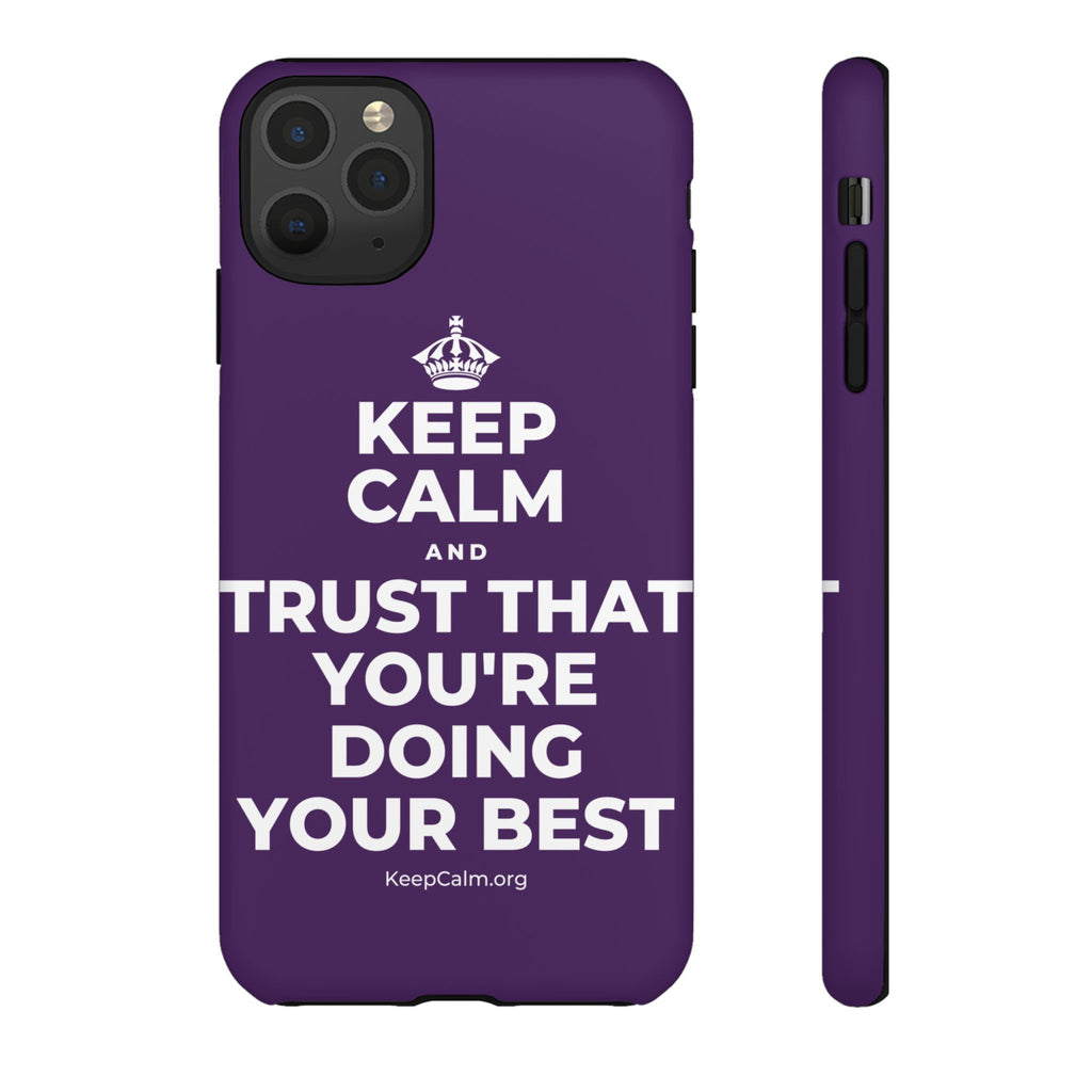 KEEP CALM AND TRUST THAT YOU'RE DOING YOUR BEST Phone Case