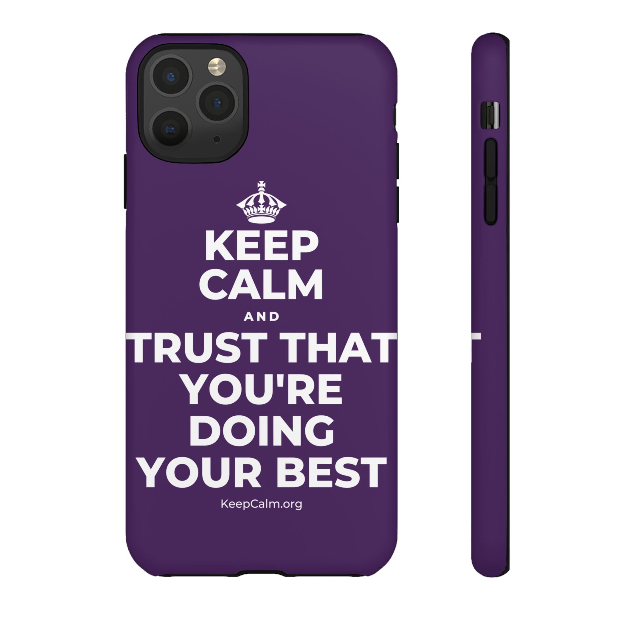 KEEP CALM AND TRUST THAT YOU'RE DOING YOUR BEST Phone Case
