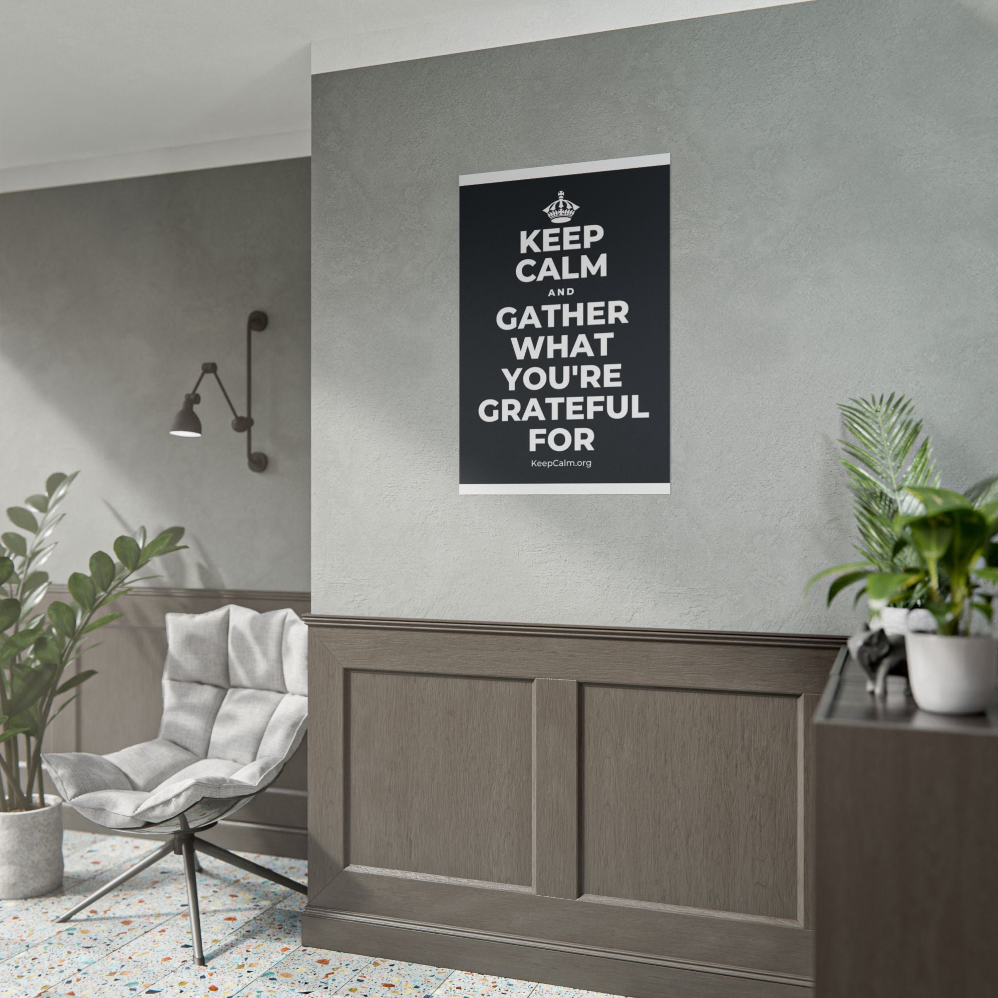 KEEP CALM AND GATHER WHAT YOU'RE GRATEFUL FOR Poster (Dark)