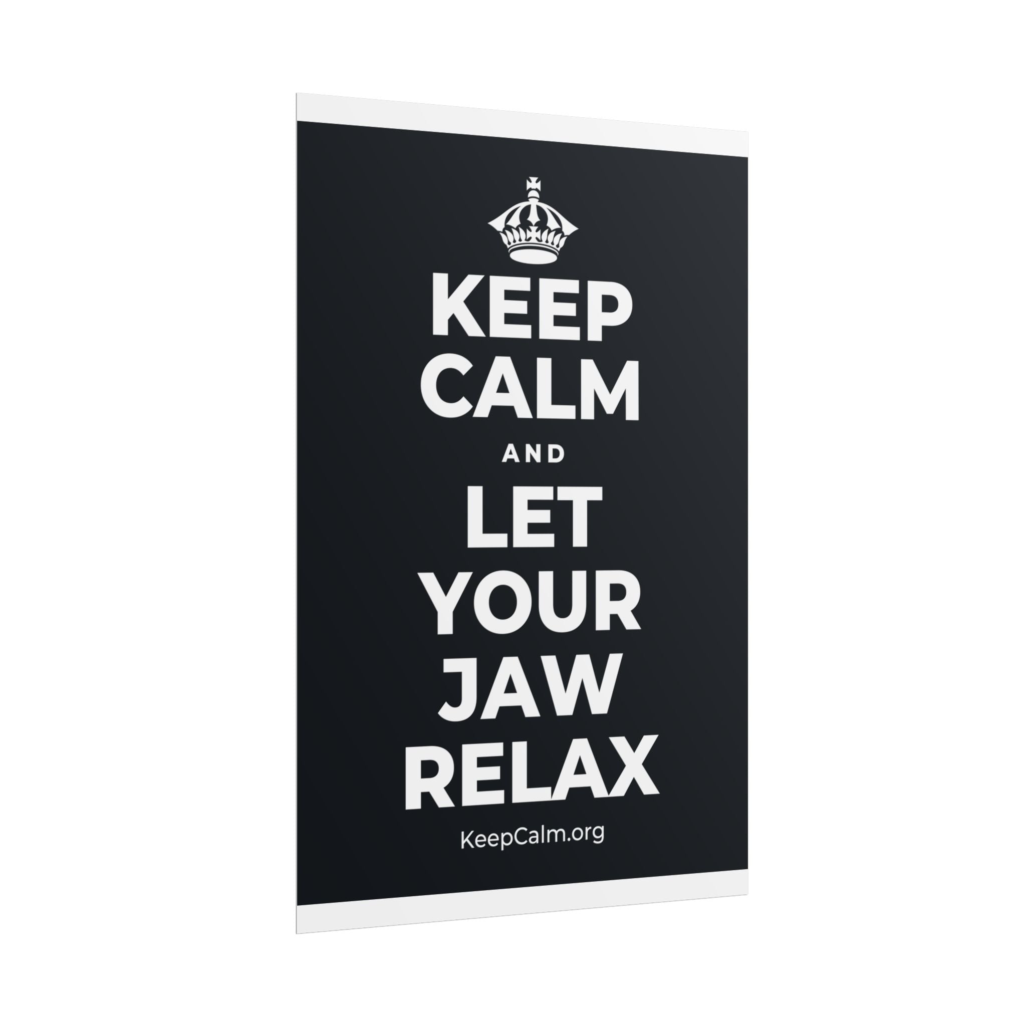 KEEP CALM AND LET YOUR JAW RELAX Poster (Dark)