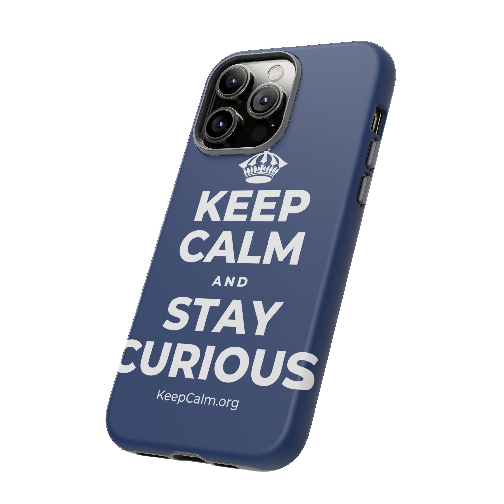 KEEP CALM AND STAY CURIOUS Phone Case