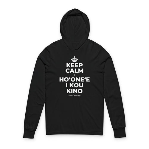 KEEP CALM A HOʻONEʻE I KOU KINO Hooded Long Sleeve Tee