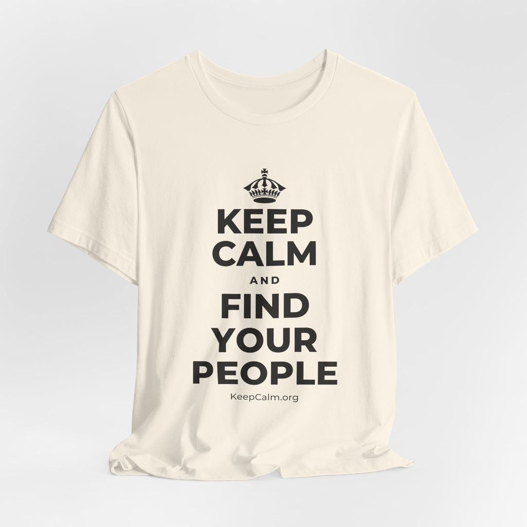 KEEP CALM AND FIND YOUR PEOPLE T-Shirt (White–Asphalt)