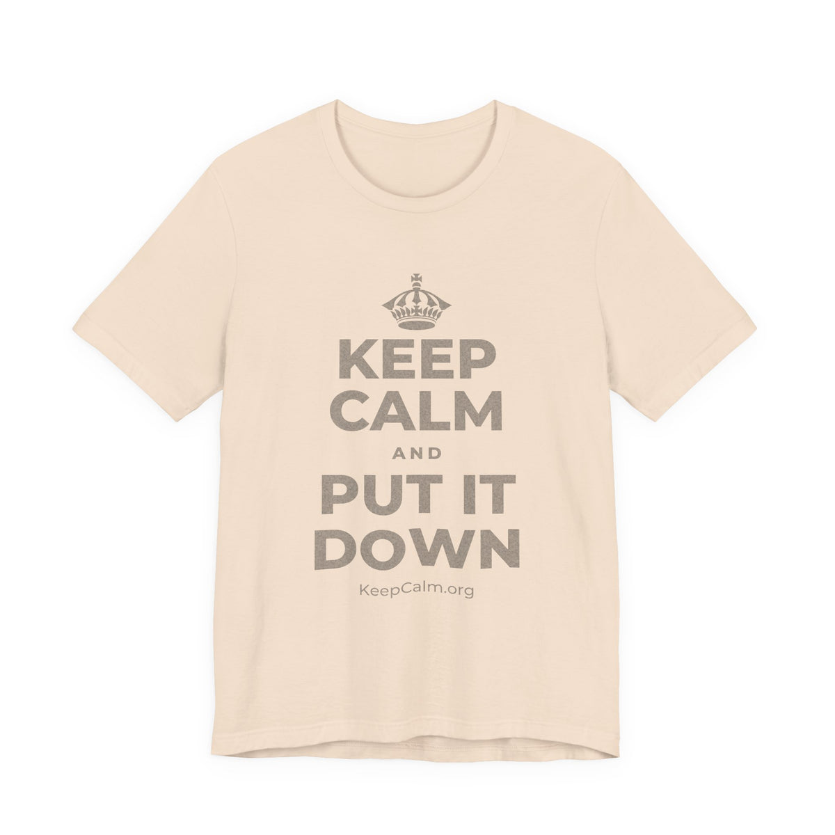 KEEP CALM AND PUT IT DOWN T-Shirt (Soft Cream–Heather Mauve)