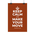 KEEP CALM AND MAKE YOUR MOVE Satin Poster
