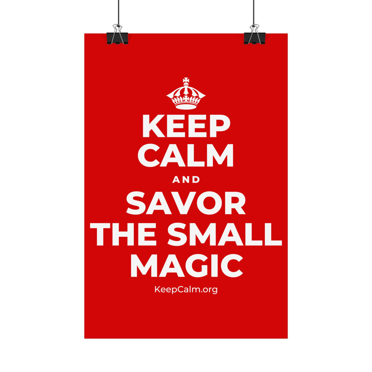 KEEP CALM AND SAVOR THE SMALL MAGIC Satin Poster