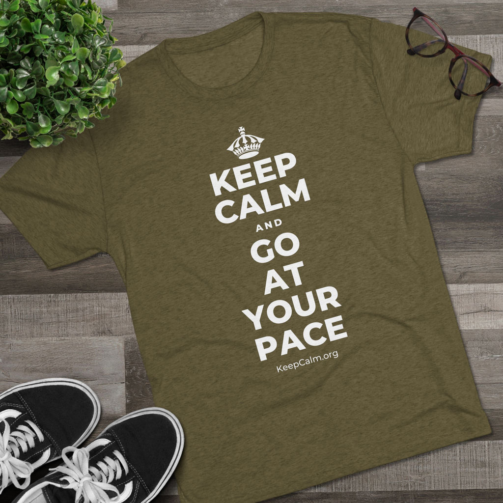 KEEP CALM AND GO AT YOUR PACE Tri-Blend Tee