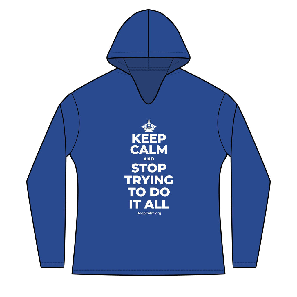 KEEP CALM AND STOP TRYING TO DO IT ALL Women's Long Sleeve Hoodie