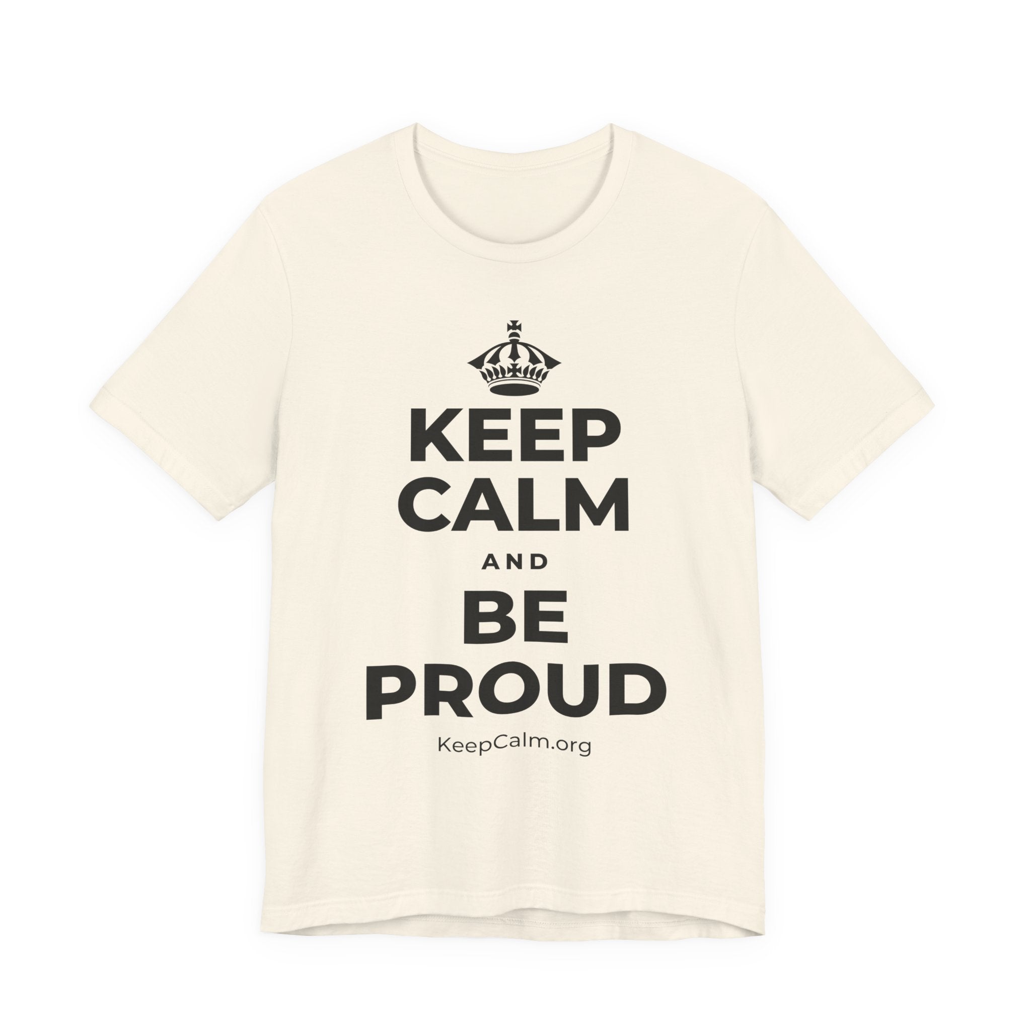 KEEP CALM AND BE PROUD T-Shirt (White–Asphalt)