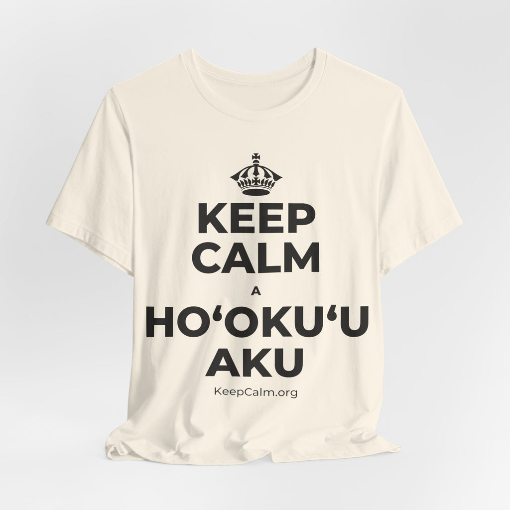 KEEP CALM A HOʻOKUʻU AKU T-Shirt (White–Asphalt)