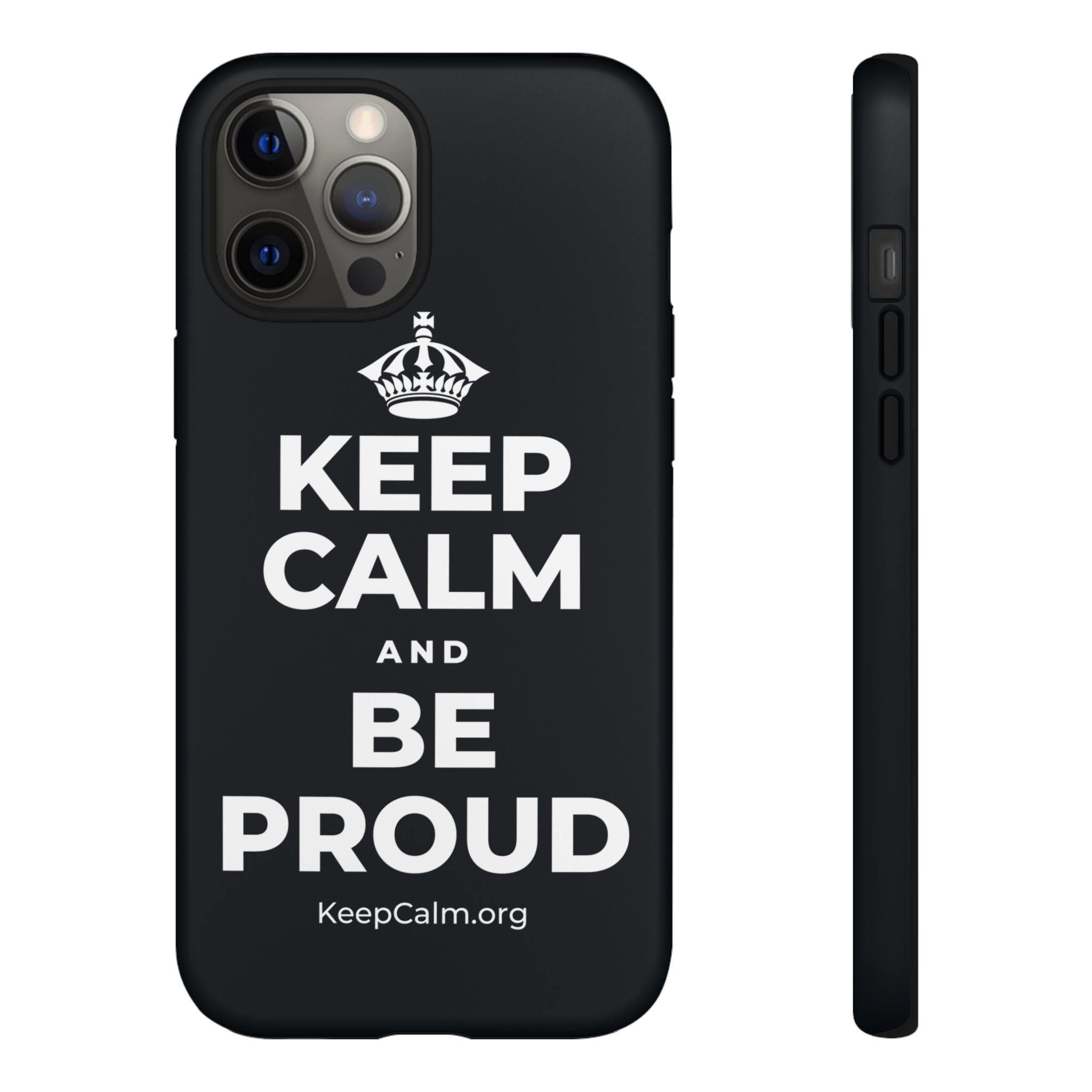 KEEP CALM AND BE PROUD Phone Case (Dark)