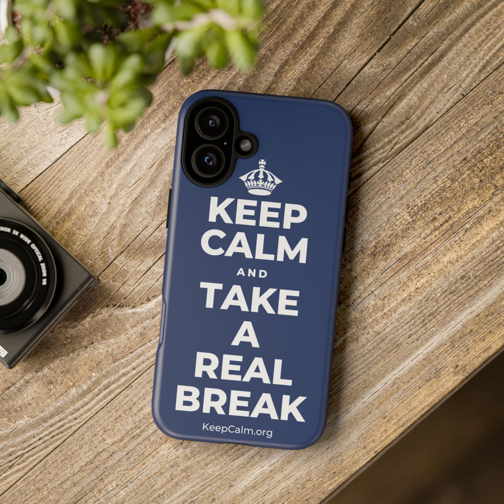 KEEP CALM AND TAKE A REAL BREAK Phone Case