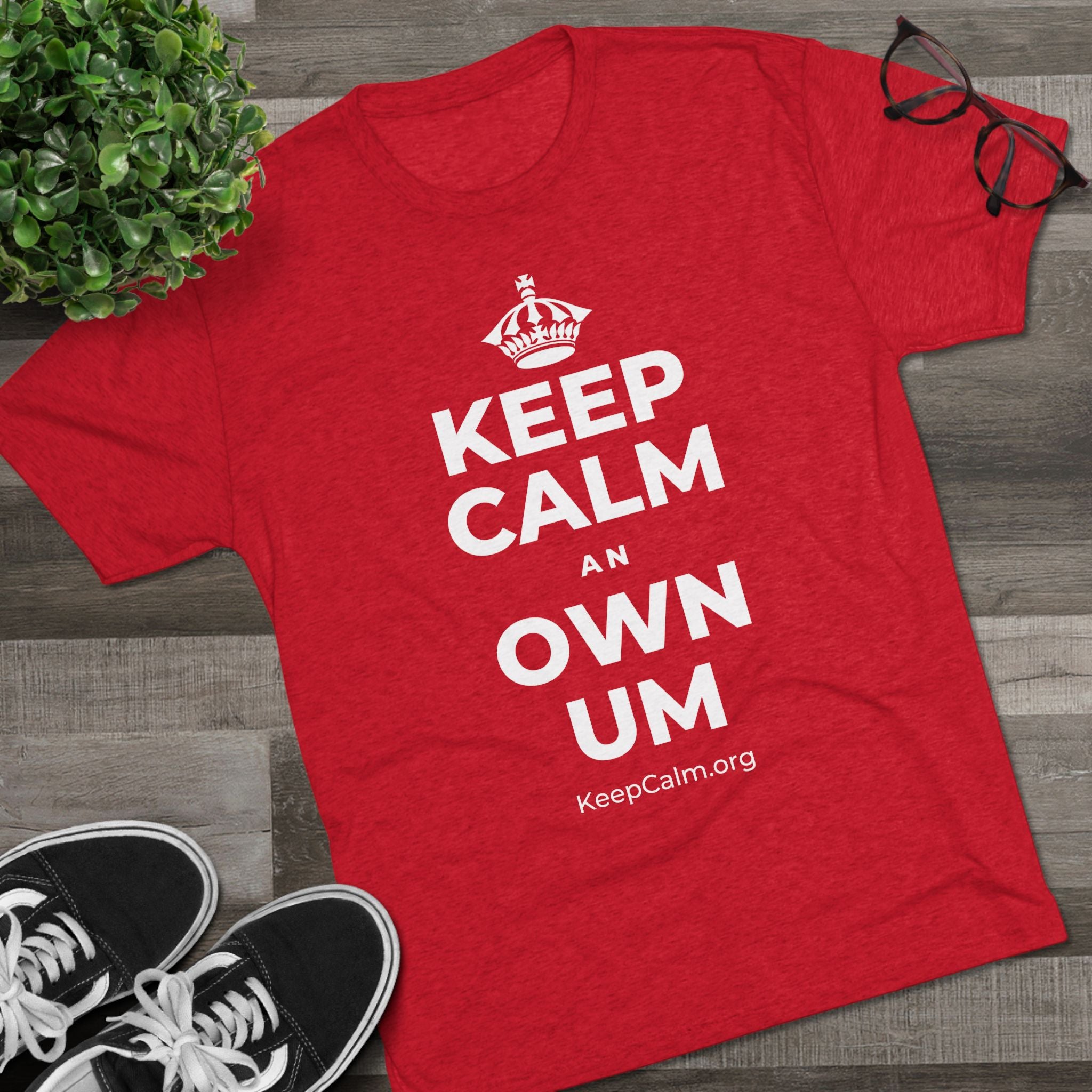 KEEP CALM AN OWN UM Tri-Blend Tee