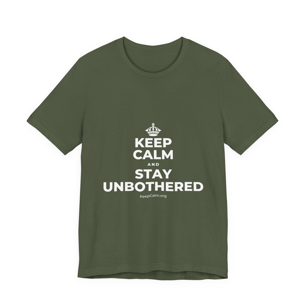 KEEP CALM AND STAY UNBOTHERED T-Shirt (Military Green–Autumn)