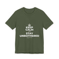 KEEP CALM AND STAY UNBOTHERED T-Shirt (Military Green–Autumn)