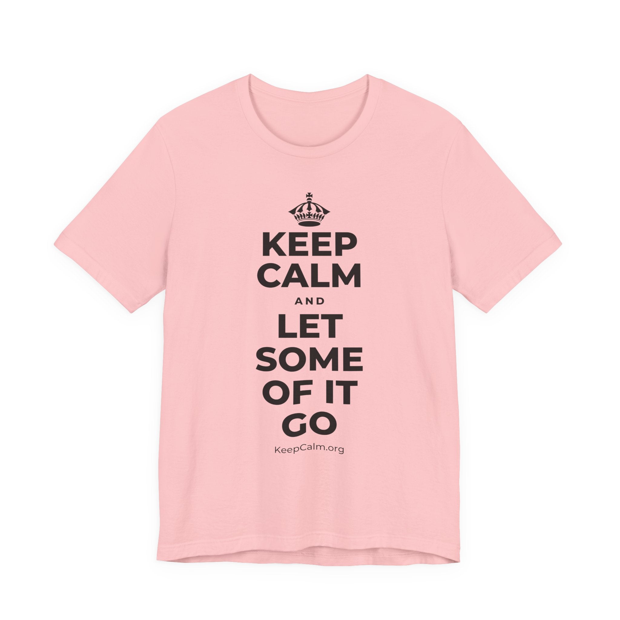 KEEP CALM AND LET SOME OF IT GO T-Shirt (White–Asphalt)