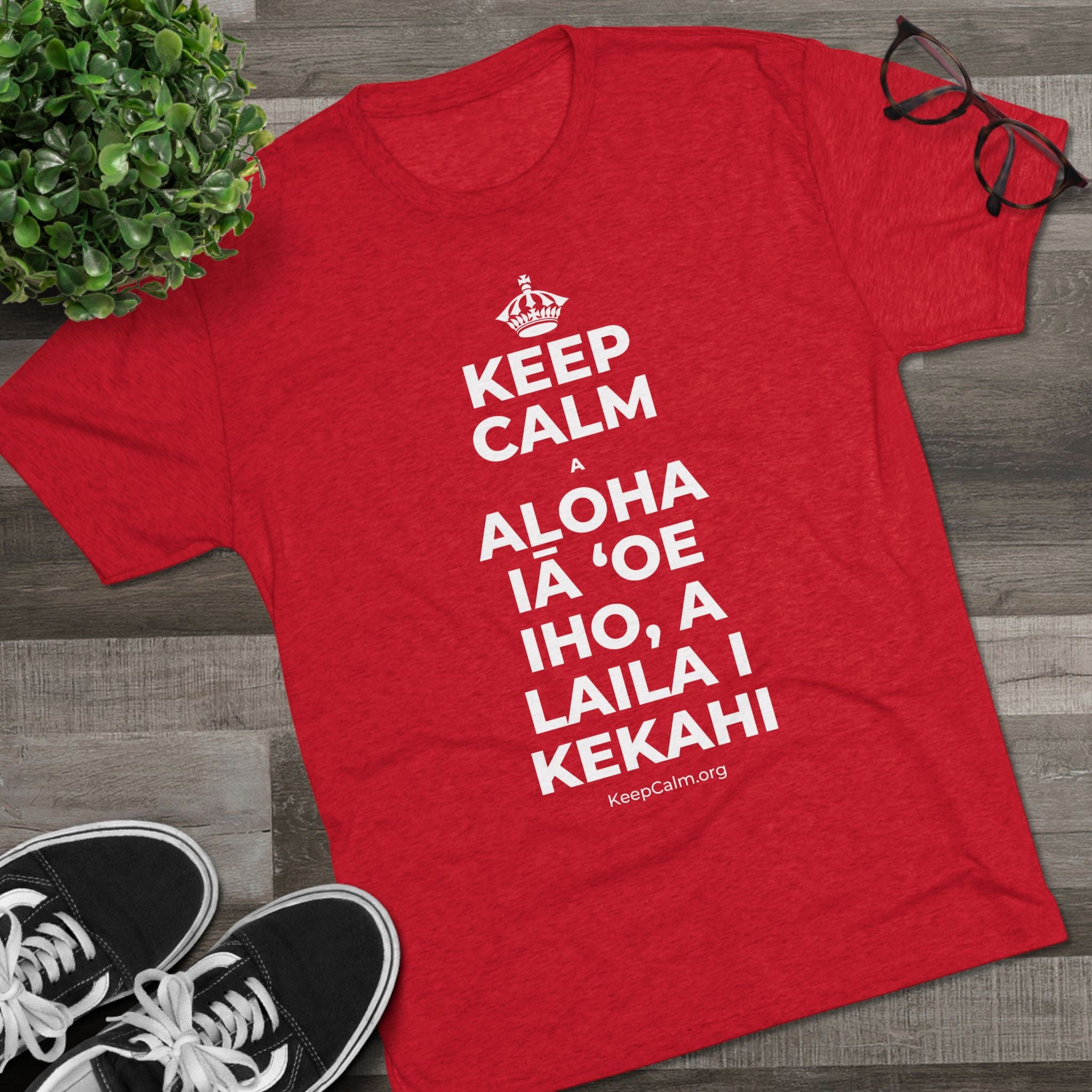KEEP CALM A ALOHA IĀ ʻOE IHO, A LAILA I KEKAHI Tri-Blend Tee