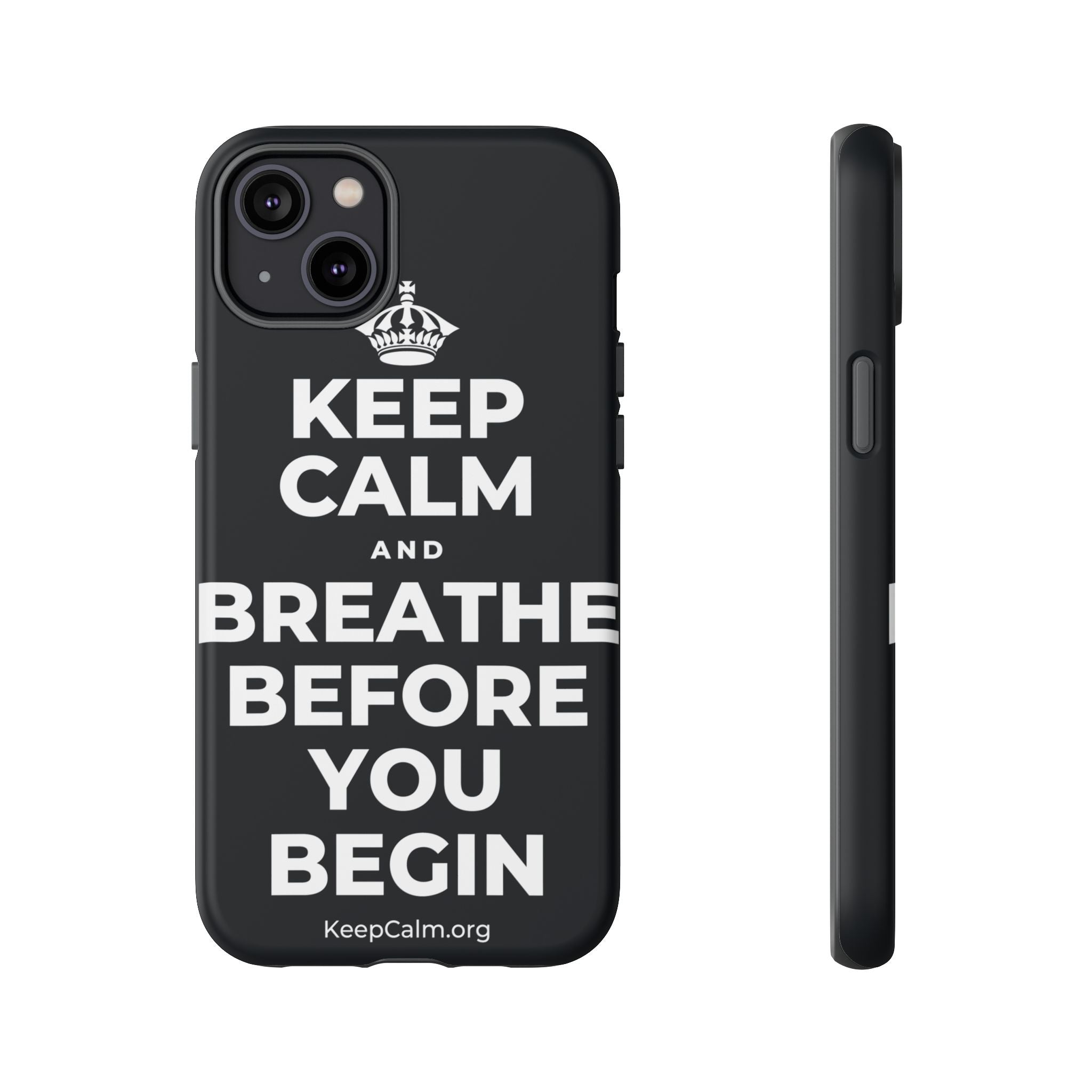 KEEP CALM AND BREATHE BEFORE YOU BEGIN Phone Case (Dark)