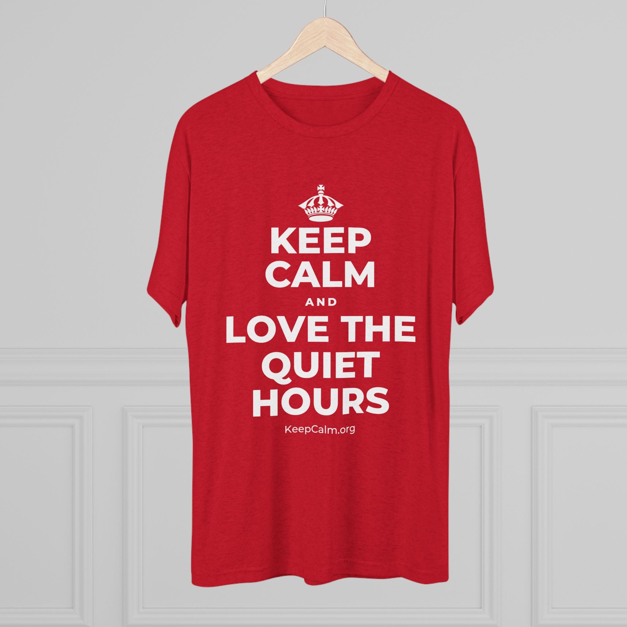 KEEP CALM AND LOVE THE QUIET HOURS Tri-Blend Tee