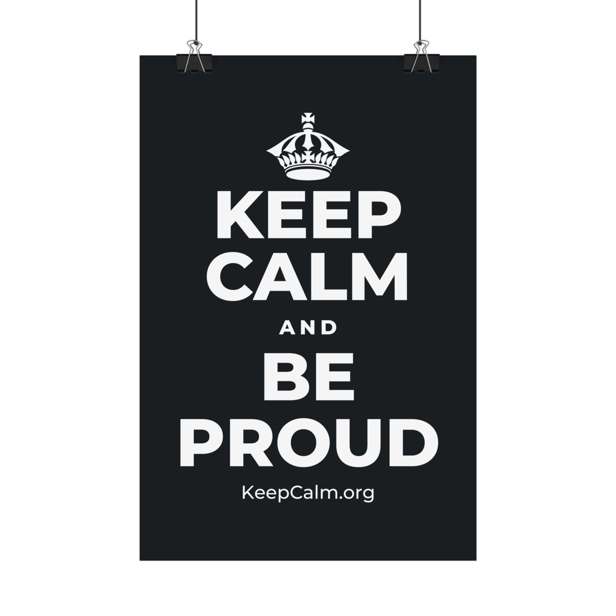 KEEP CALM AND BE PROUD Satin Poster (Dark)