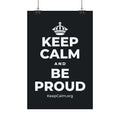 KEEP CALM AND BE PROUD Satin Poster (Dark)