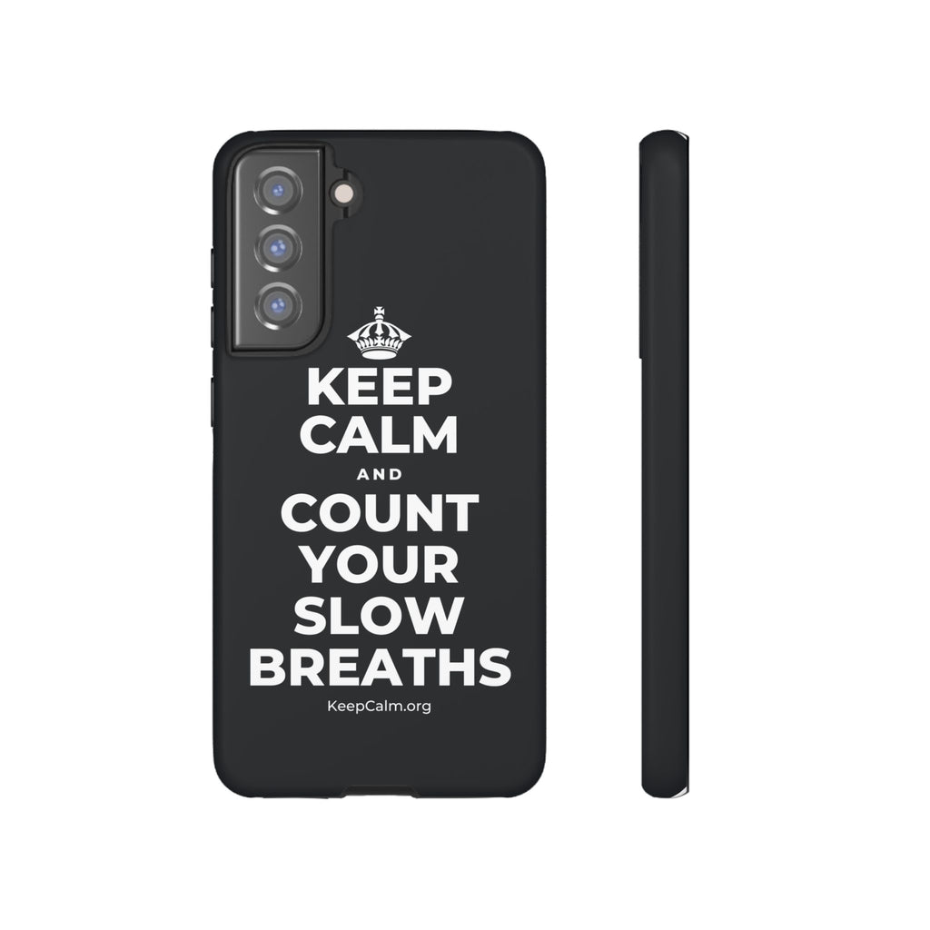 KEEP CALM AND COUNT YOUR SLOW BREATHS Phone Case (Dark)