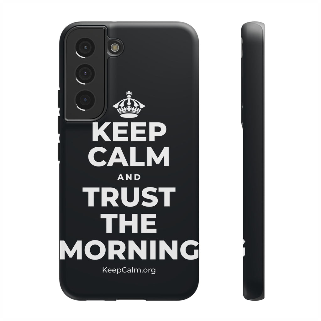 KEEP CALM AND TRUST THE MORNING Phone Case (Dark)