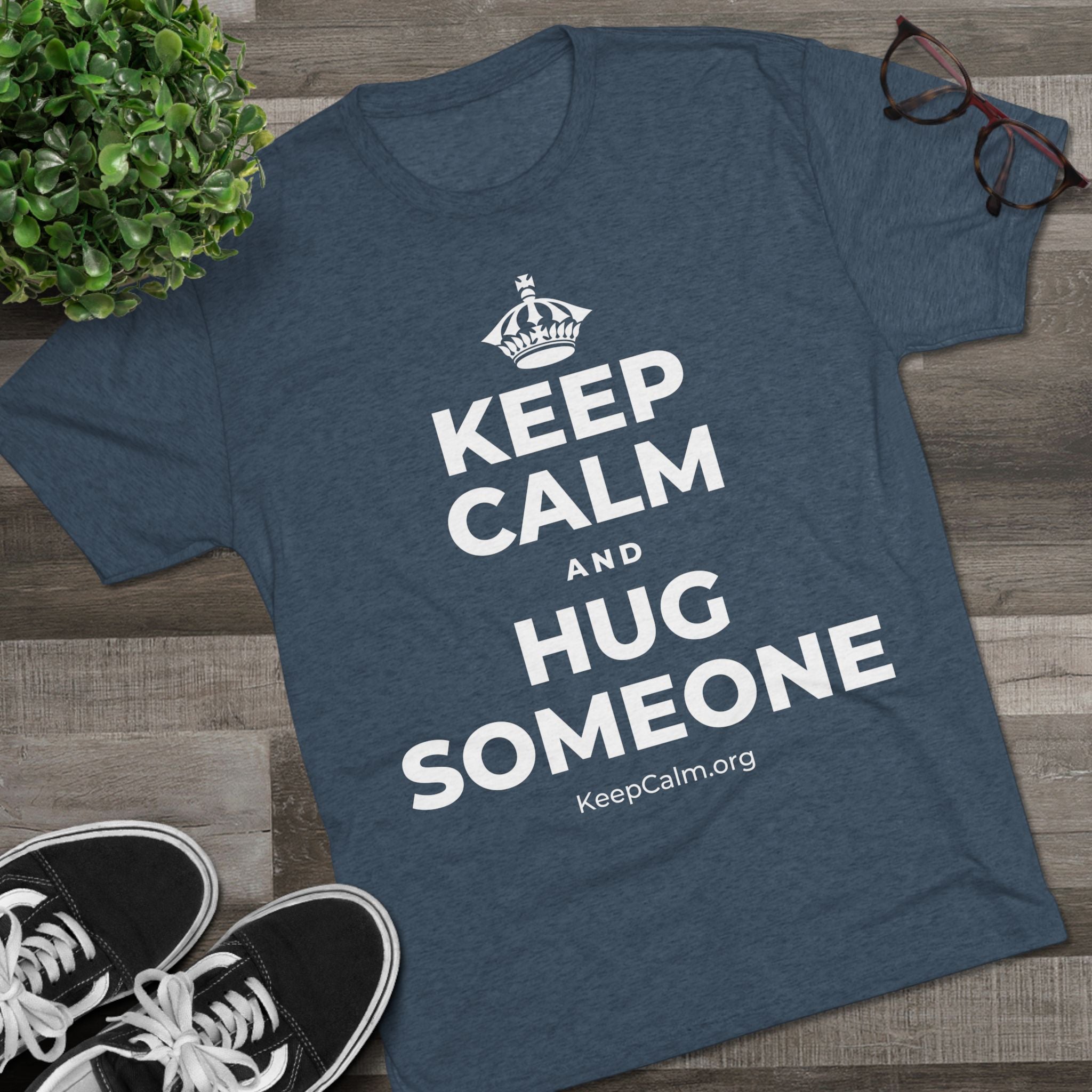 KEEP CALM AND HUG SOMEONE Tri-Blend Tee