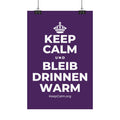 KEEP CALM UND BLEIB DRINNEN WARM Satin Poster