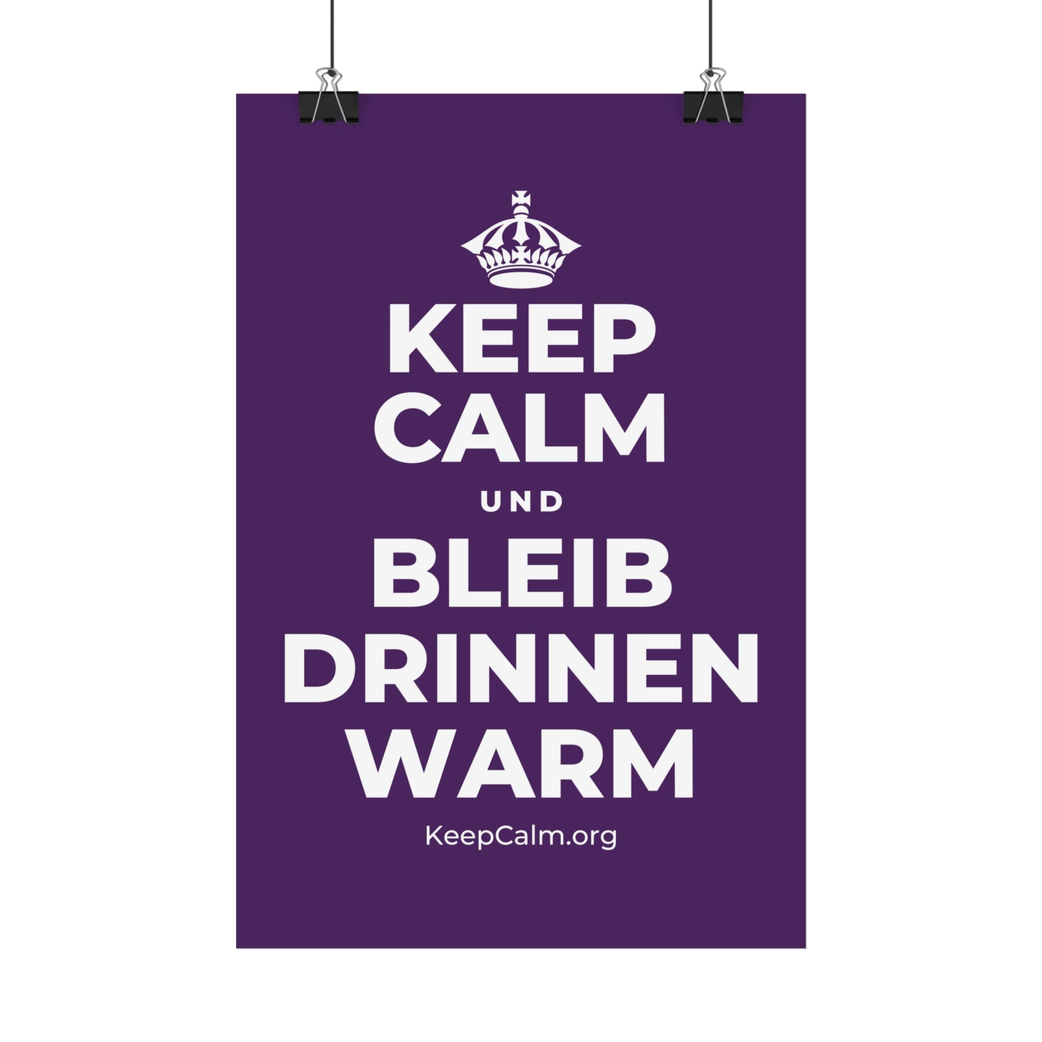 KEEP CALM UND BLEIB DRINNEN WARM Satin Poster