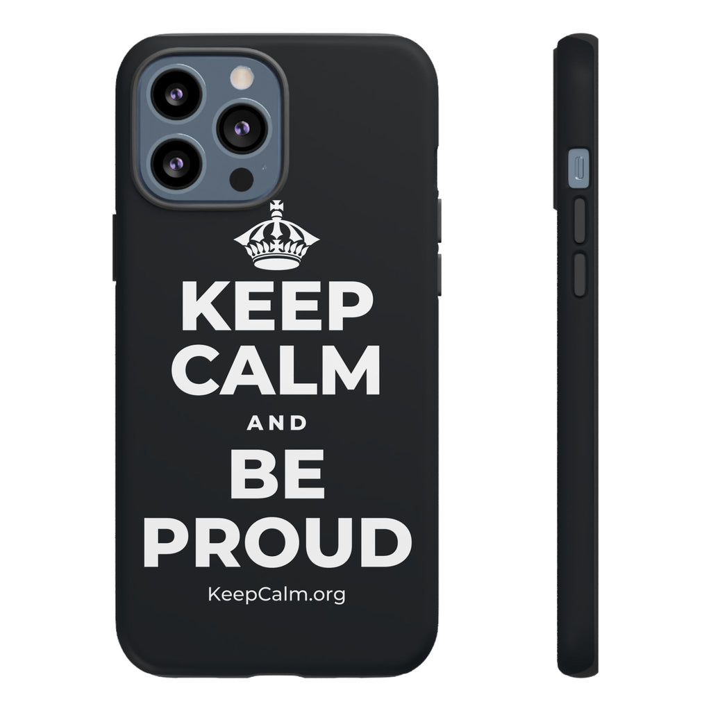 KEEP CALM AND BE PROUD Phone Case (Dark)