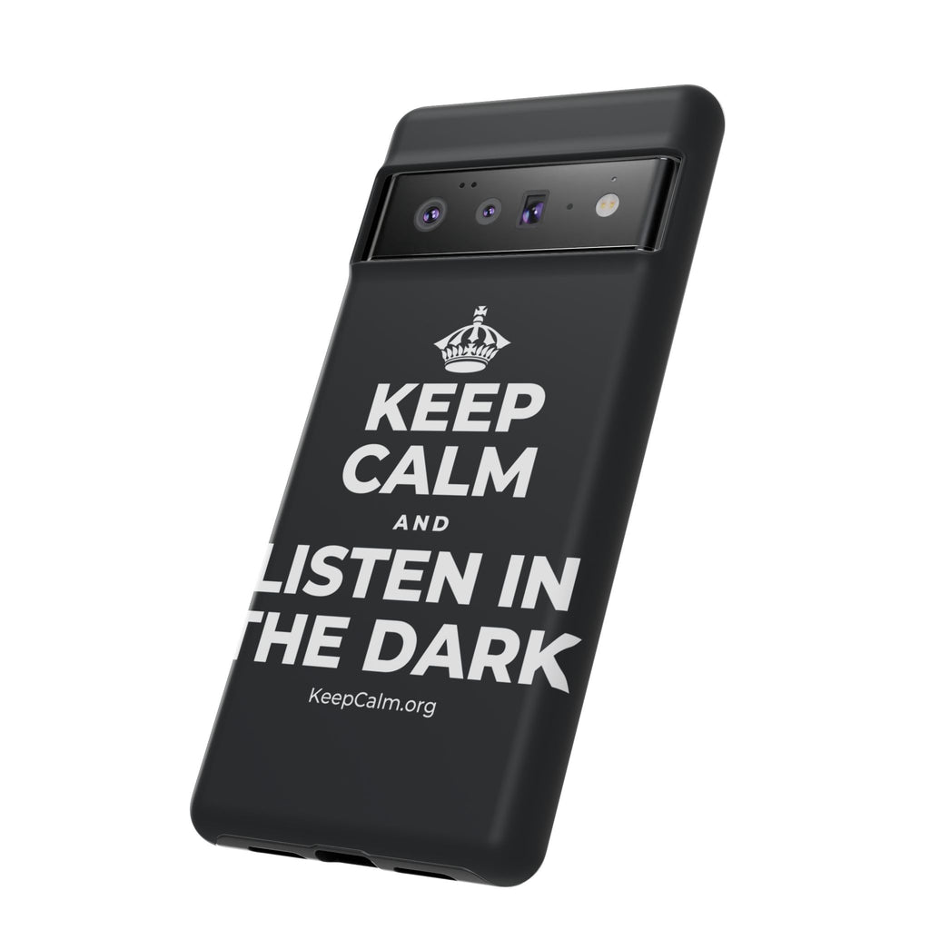 KEEP CALM AND LISTEN IN THE DARK Phone Case (Dark)