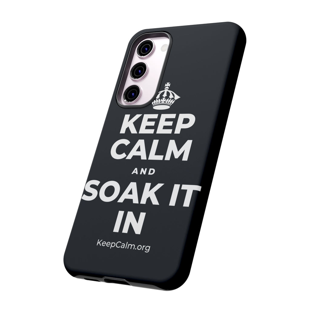 KEEP CALM AND SOAK IT IN Phone Case (Dark)