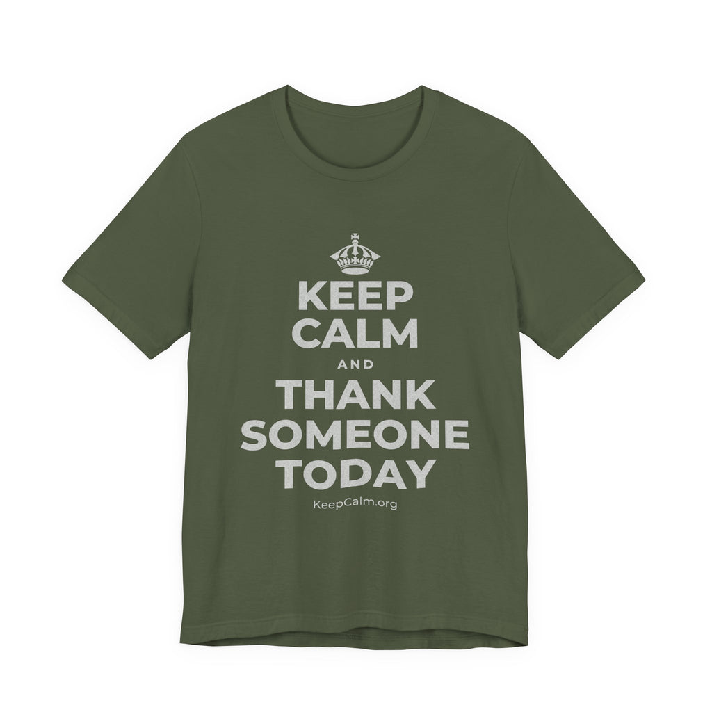 KEEP CALM AND THANK SOMEONE TODAY T-Shirt (Military Green–Autumn)