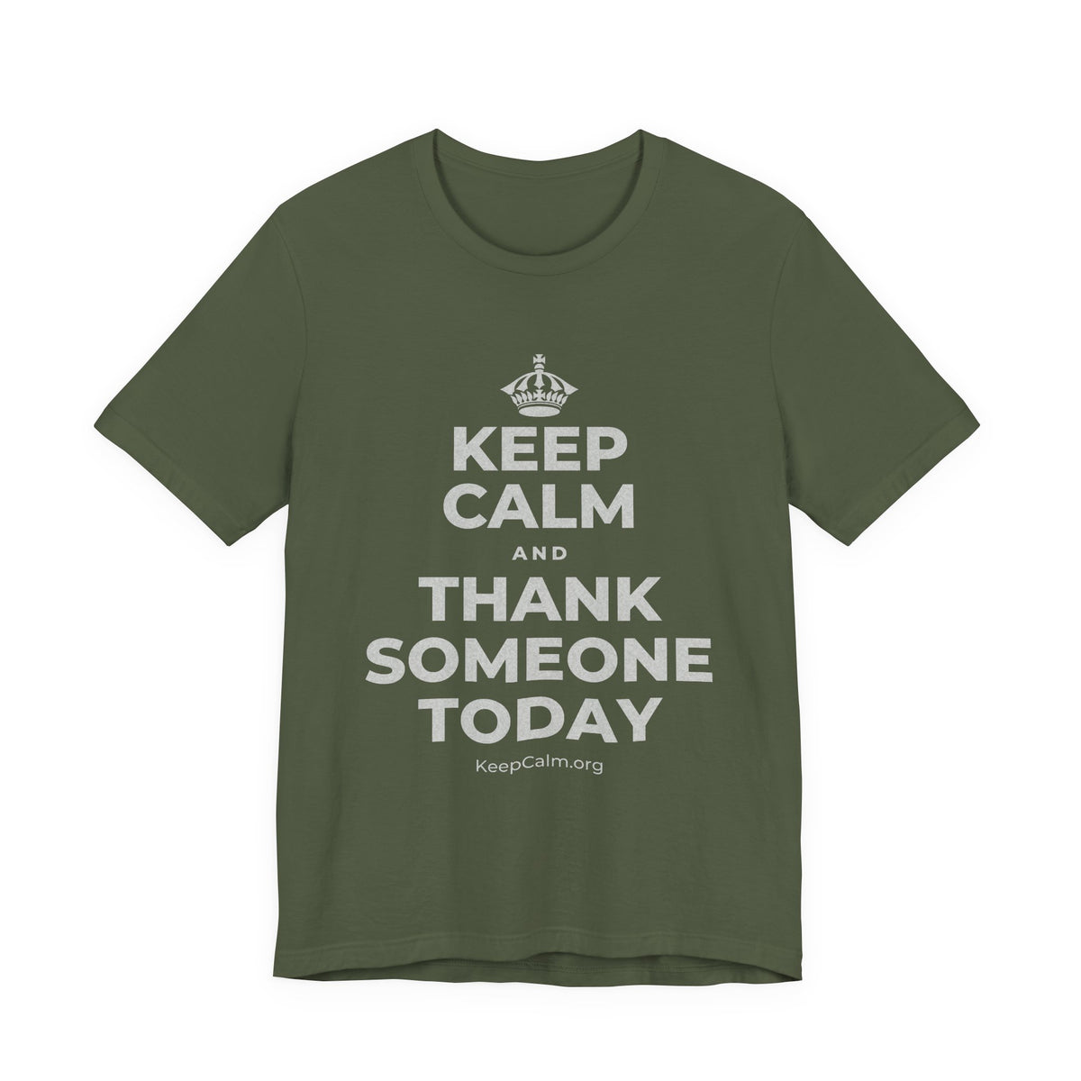 KEEP CALM AND THANK SOMEONE TODAY T-Shirt (Military Green–Autumn)