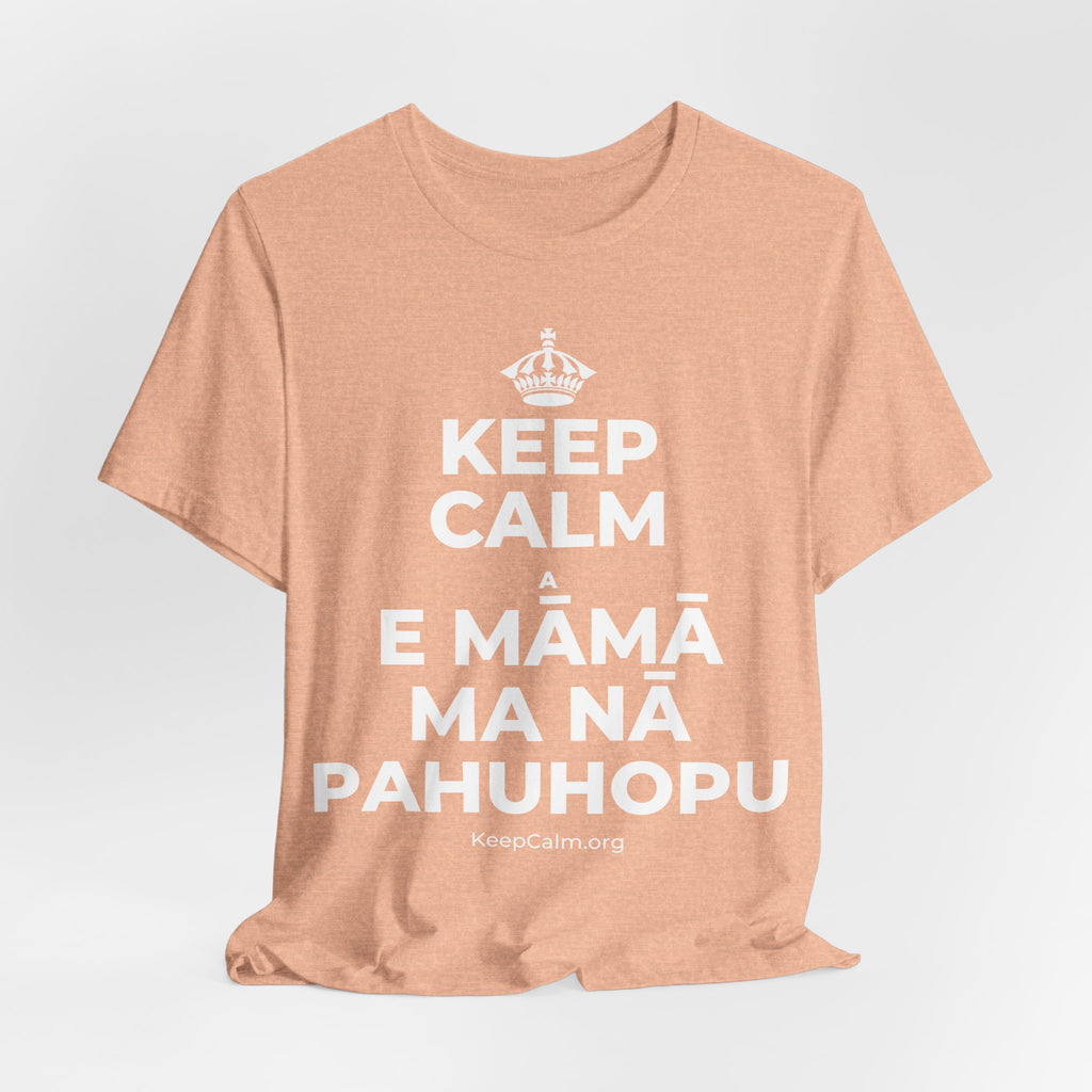 KEEP CALM A E MĀMĀ MA NĀ PAHUHOPU T-Shirt (Soft Cream–Heather Mauve)