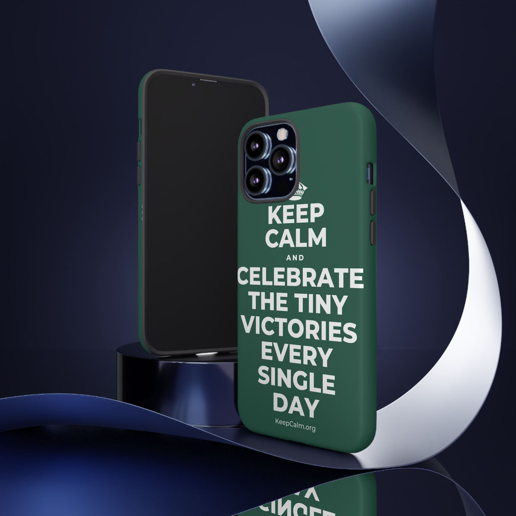 KEEP CALM AND CELEBRATE THE TINY VICTORIES EVERY SINGLE DAY Phone Case