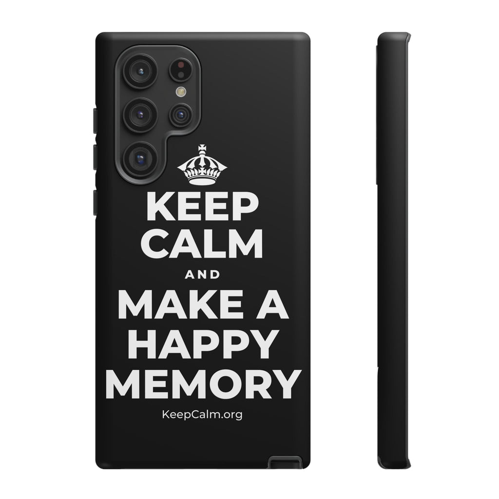 KEEP CALM AND MAKE A HAPPY MEMORY Phone Case