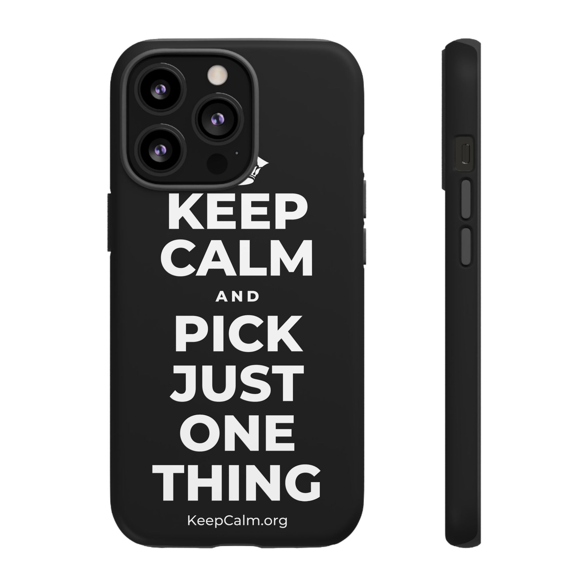 KEEP CALM AND PICK JUST ONE THING Phone Case