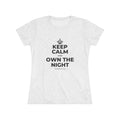 KEEP CALM AND OWN THE NIGHT Women's Tri-Blend Tee
