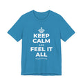 KEEP CALM AND FEEL IT ALL T-Shirt (White–Asphalt)